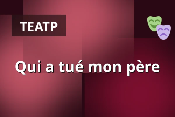 Qui a tué mon père — Schaubühne, Берлин