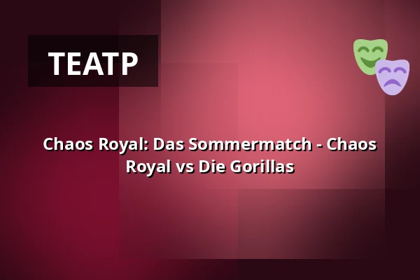 Chaos Royal: Das Sommermatch - Chaos Royal vs Die Gorillas — BKA THEATER, Берлин