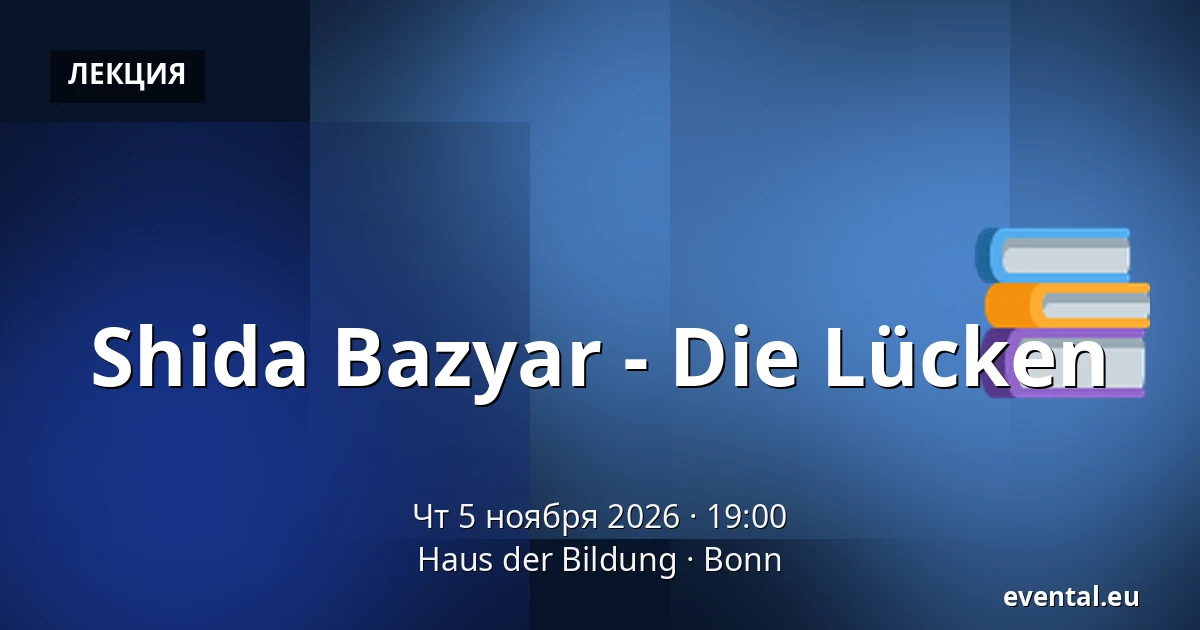 Shida Bazyar - Die Lücken — Haus der Bildung, Bonn