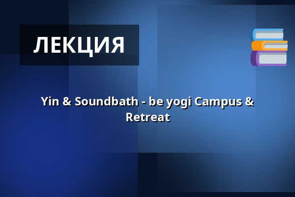 Yin & Soundbath - be yogi Campus & Retreat — be yogi Campus & Retreat, Karlsruhe