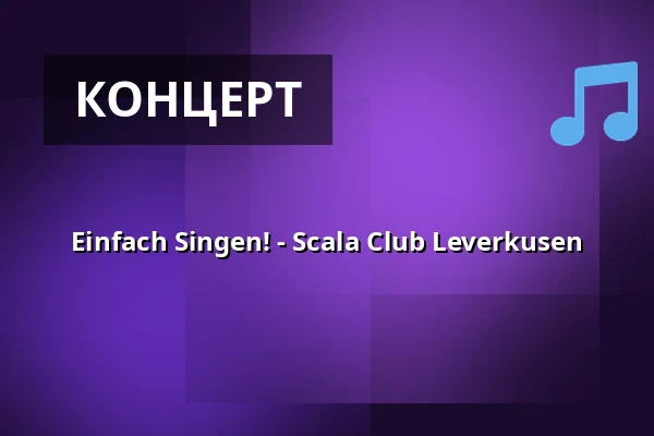 Einfach Singen! - Scala Club Leverkusen — Scala Club, Leverkusen