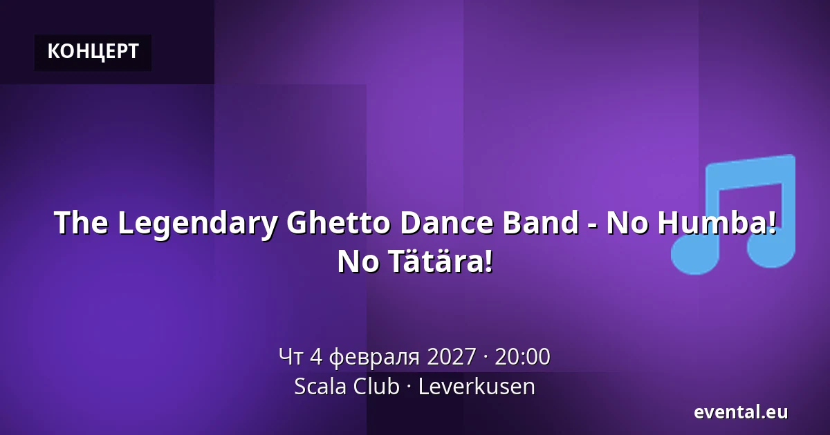 The Legendary Ghetto Dance Band - No Humba! No Tätära! — Scala Club, Leverkusen