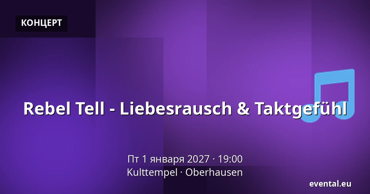 Rebel Tell - Liebesrausch & Taktgefühl — Kulttempel, Oberhausen
