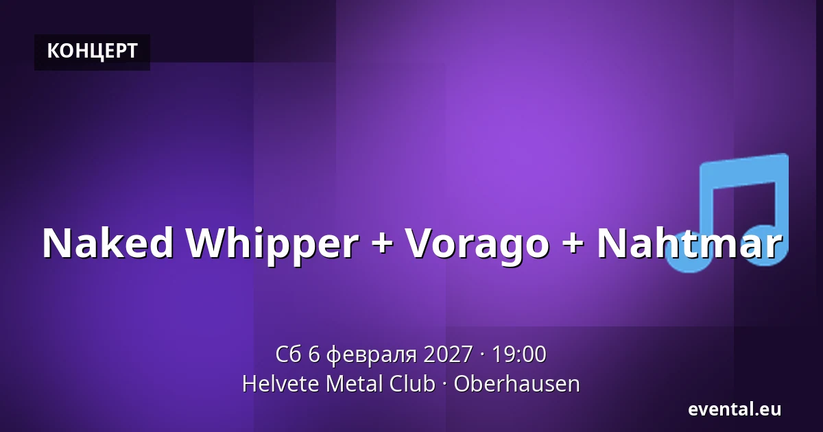 Naked Whipper + Vorago + Nahtmar — Helvete Metal Club, Oberhausen