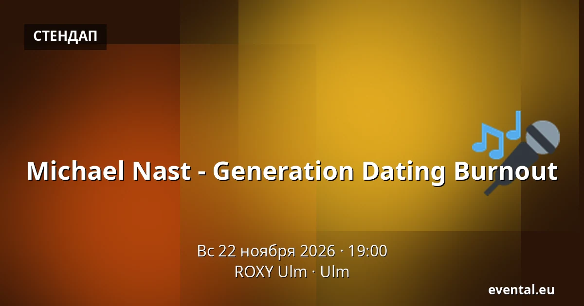 Michael Nast - Generation Dating Burnout — ROXY Ulm, Ulm
