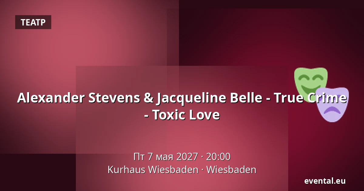 Alexander Stevens & Jacqueline Belle - True Crime - Toxic Love — Kurhaus Wiesbaden, Wiesbaden