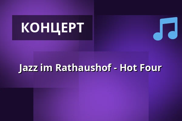 Jazz im Rathaushof - Hot Four — Rathaus Speyer, Speyer