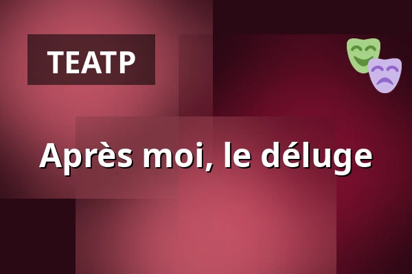 Après moi, le déluge — Haus der Berliner Festspiele, Берлин