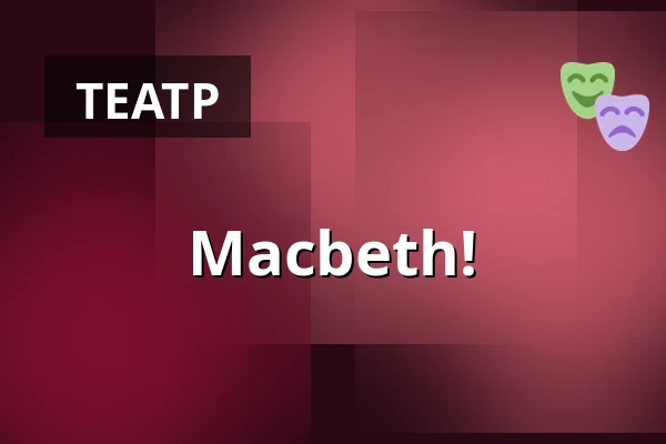 Macbeth! — Stadttheater Glauchau, Glauchau
