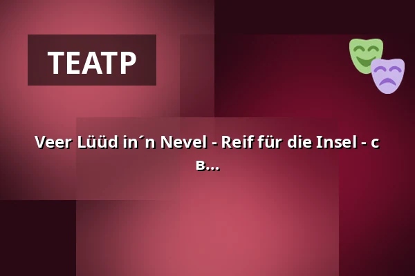 Veer Lüüd in´n Nevel - Reif für die Insel - с прологом на нижненемецком диалекте в 18:45 — Ohnsorg-Theater, Гамбург