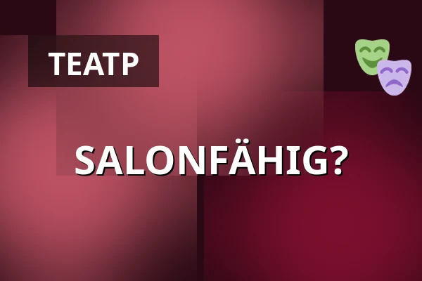 SALONFÄHIG? — Theater Rampe, Штутгарт