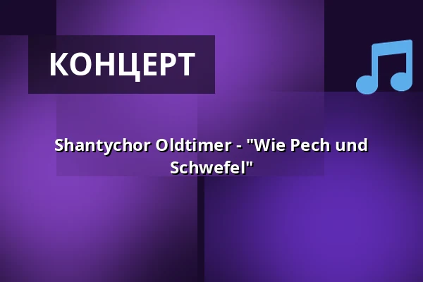 Shantychor Oldtimer - "Wie Pech und Schwefel" — Kulturinsel Borkum, Borkum