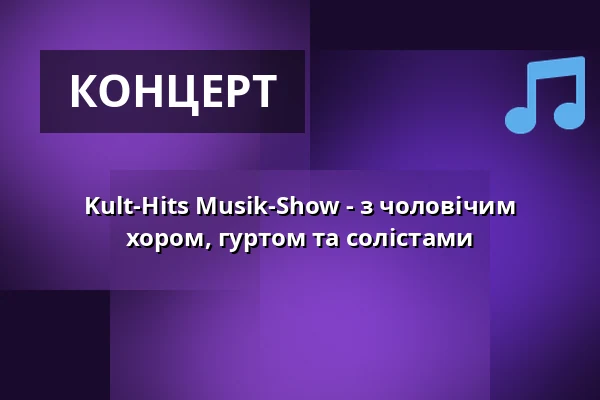 Kult-Hits Musik-Show - з чоловічим хором, гуртом та солістами — kulturWERKwissen, Wissen
