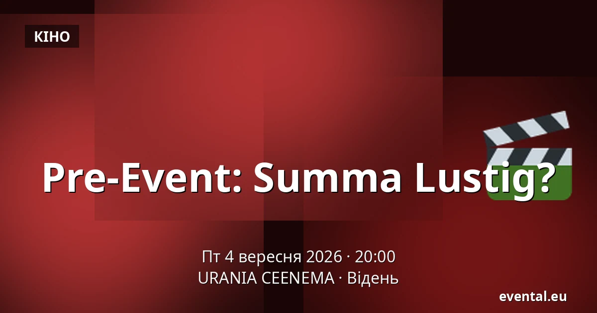 Pre-Event: Summa Lustig? — URANIA CEENEMA, Відень