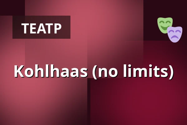 Kohlhaas (no limits) — Kleist Forum, Франкфурт