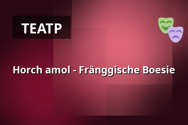 Horch amol - Fränggische Boesie — Mehrzweckhalle, Großenseebach