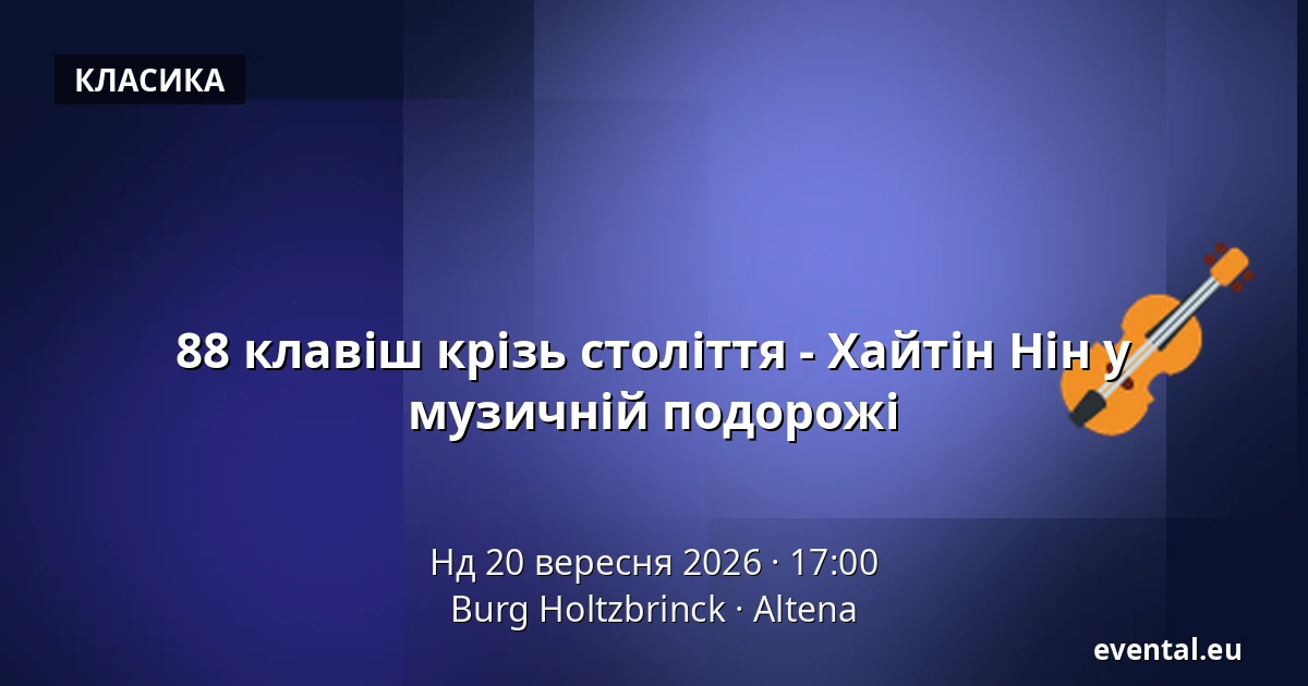 88 клавіш крізь століття - Хайтін Нін у музичній подорожі — Burg Holtzbrinck, Altena