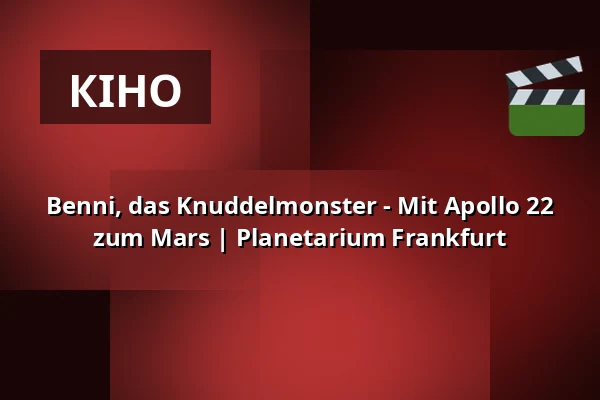 Benni, das Knuddelmonster - Mit Apollo 22 zum Mars | Planetarium Frankfurt — Planetarium Frankfurt, Франкфурт