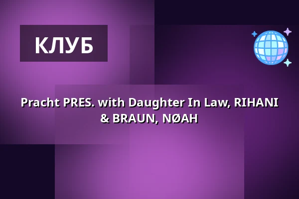 Pracht PRES. with Daughter In Law, RIHANI & BRAUN, NØAH — Pracht, Франкфурт-на-Майні