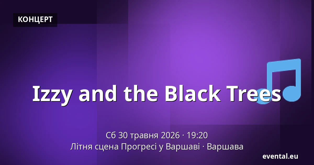Izzy and the Black Trees — Літня сцена Прогресі у Варшаві, Варшава