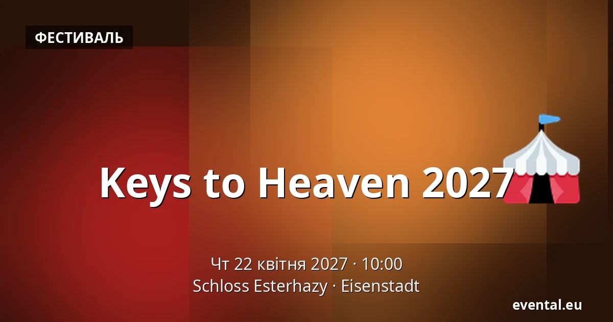 Keys to Heaven 2027 — Schloss Esterhazy, Eisenstadt