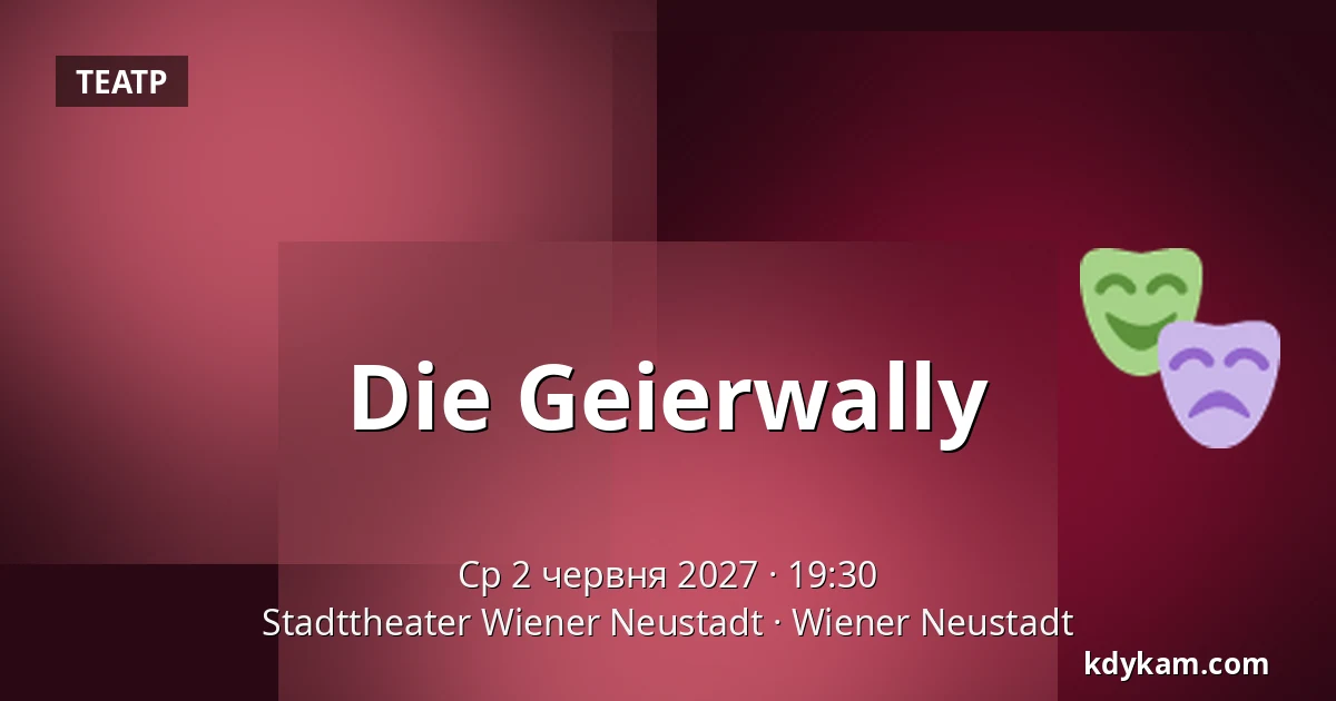 Die Geierwally — Stadttheater Wiener Neustadt, Wiener Neustadt