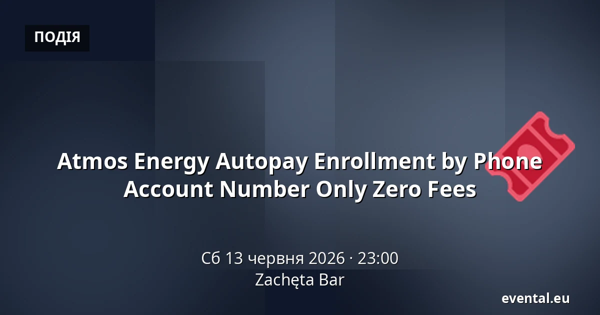 Atmos Energy Autopay Enrollment by Phone Account Number Only Zero Fees — Zachęta Bar