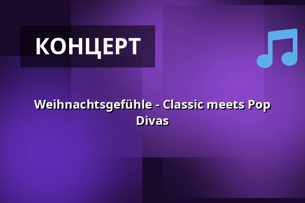 Weihnachtsgefühle - Classic meets Pop Divas — Hansa-Theater Hörde, Dortmund