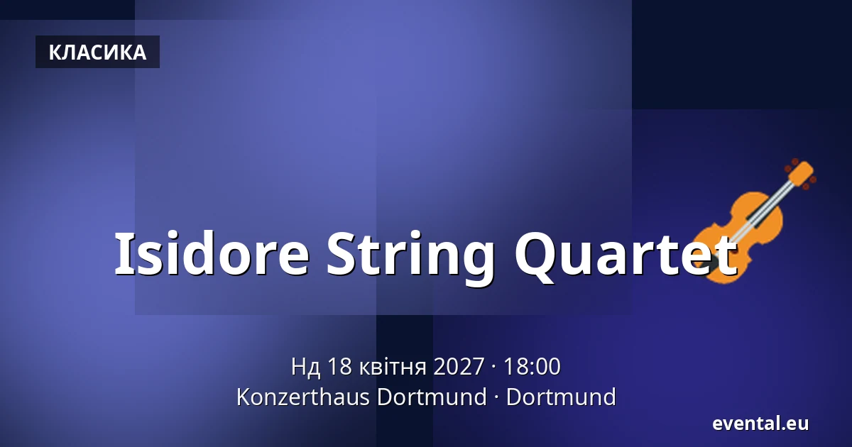 Isidore String Quartet — Konzerthaus Dortmund, Dortmund