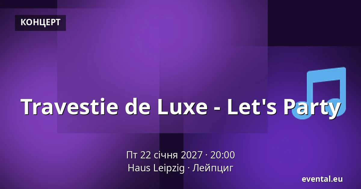 Travestie de Luxe - Let's Party — Haus Leipzig, Лейпциг