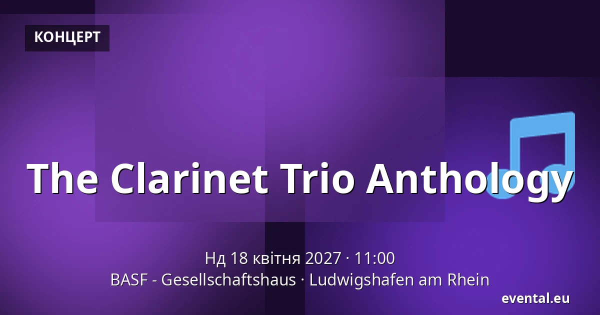 The Clarinet Trio Anthology — BASF - Gesellschaftshaus, Ludwigshafen am Rhein