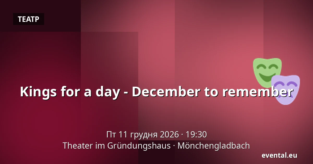 Kings for a day - December to remember — Theater im Gründungshaus, Mönchengladbach