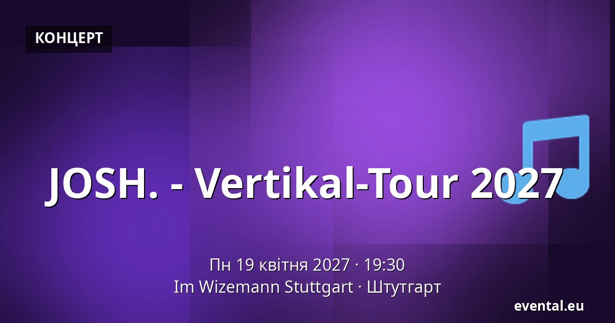 JOSH. - Vertikal-Tour 2027 — Im Wizemann Stuttgart, Штутгарт