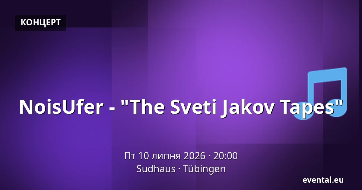 NoisUfer - "The Sveti Jakov Tapes" — Sudhaus, Tübingen