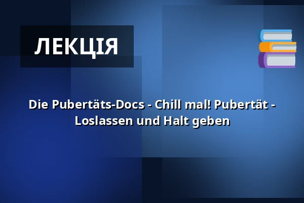 Die Pubertäts-Docs - Chill mal! Pubertät - Loslassen und Halt geben — Sauerland-Theater Arnsberg, Arnsberg