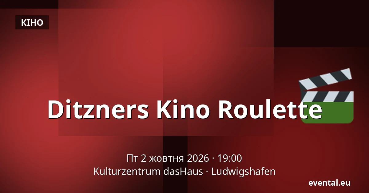Ditzners Kino Roulette — Kulturzentrum dasHaus, Ludwigshafen
