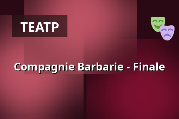 Compagnie Barbarie - Finale — Palais im Zoo, Франкфурт-на-Майні
