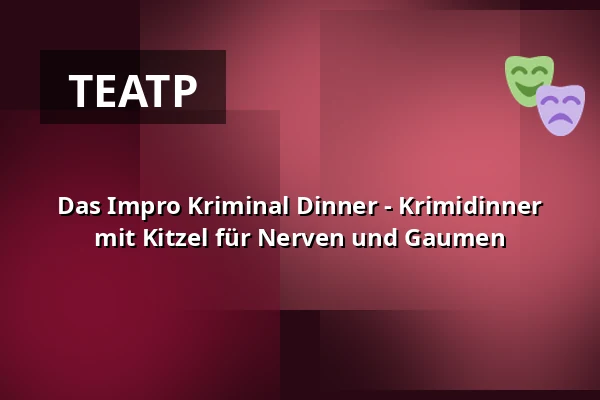 Das Impro Kriminal Dinner - Krimidinner mit Kitzel für Nerven und Gaumen — Hotel Das Goldene Lamm, Aalen-Unterkochen