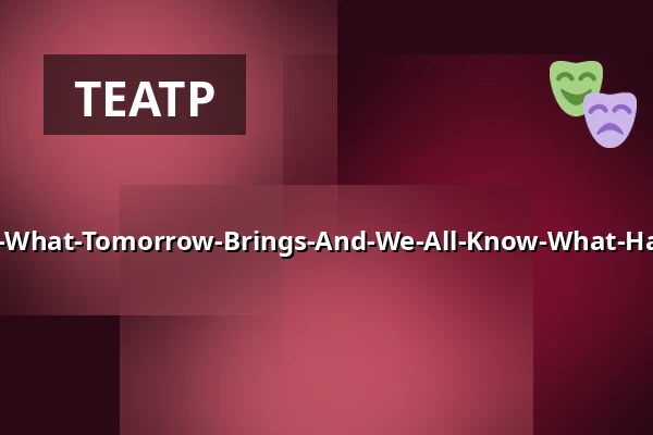 Every-Body-Knows-What-Tomorrow-Brings-And-We-All-Know-What-Happened-Yesterday — Sophiensaele, Берлін