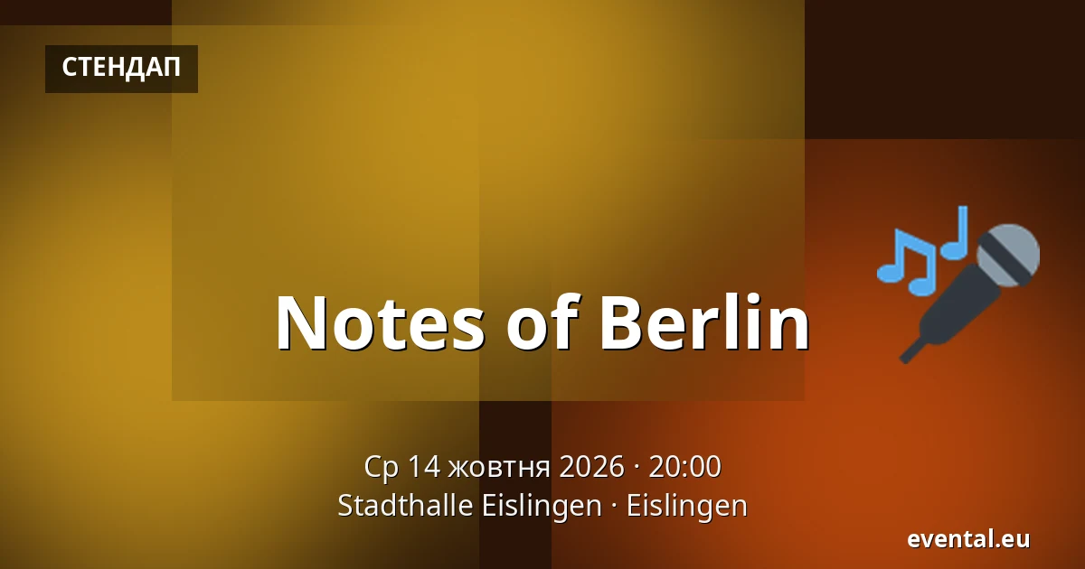 Notes of Berlin — Stadthalle Eislingen, Eislingen